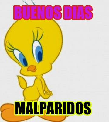 Meme Creator Funny Buenos Dias Malparidos Meme Generator At