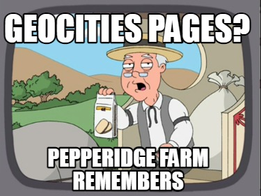 Meme Creator - Funny GeoCities Pages? Pepperidge Farm Remembers Meme ...