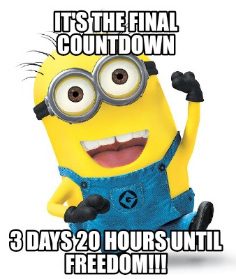Meme Creator - Funny It's the final countdown 3 days 20 hours until ...