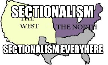 sectionalism-sectionalism-everyhere