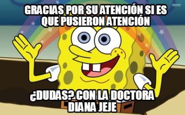 Meme Creator Funny Gracias Por Su Atenci N Si Es Que Pusieron Atenci N Dudas Con La Doctora