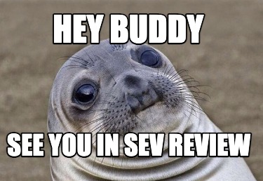 Meme Creator - Funny Hey buddy See You In Sev Review Meme Generator at ...