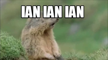 Meme Creator - Funny ian ian ian Meme Generator at MemeCreator.org!