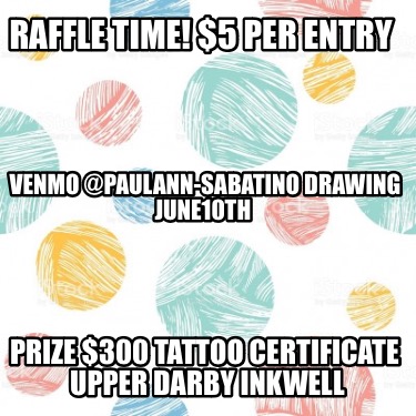 raffle-time-5-per-entry-prize-300-tattoo-certificate-upper-darby-inkwell-venmo-p