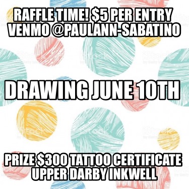 raffle-time-5-per-entry-venmo-paulann-sabatino-prize-300-tattoo-certificate-uppe