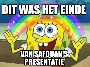 Meme Creator Funny Dit Was Het Einde Van Safouan S Presentatie Meme Generator At MemeCreator Org