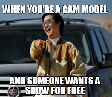when-youre-a-cam-model-and-someone-wants-a-show-for-free
