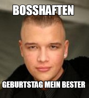 bosshaften-geburtstag-mein-bester