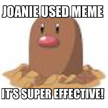 joanie-used-meme-its-super-effective