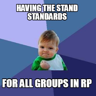 Meme Creator - Funny Having the stand standards For all groups in RP ...