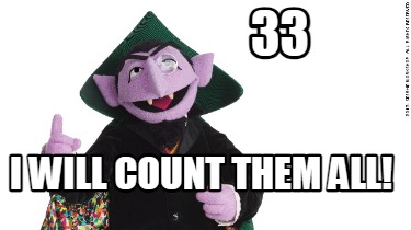 Meme Creator - Funny 33 I will count them all! Meme Generator at ...