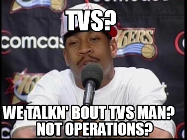 tvs-we-talkn-bout-tvs-man-not-operations