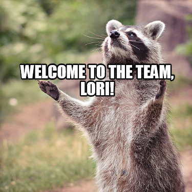 Meme Creator - Funny Welcome to the Team, Lori! Meme Generator at ...