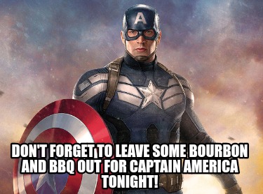 dont-forget-to-leave-some-bourbon-and-bbq-out-for-captain-america-tonight