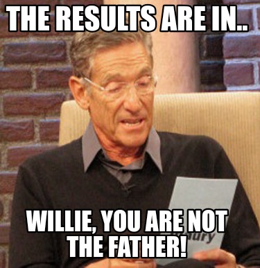 Meme Creator - Funny Shelton! You are not the father!! Meme Generator ...