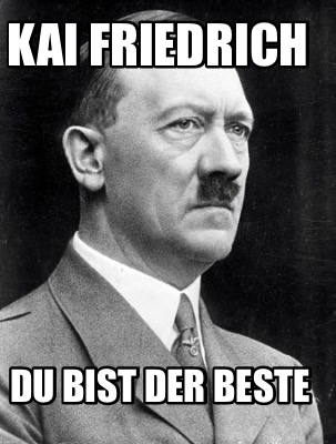 Meme Creator - Funny Kai Friedrich Du bist der Beste Meme Generator at ...