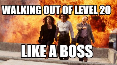 walking-out-of-level-20-like-a-boss