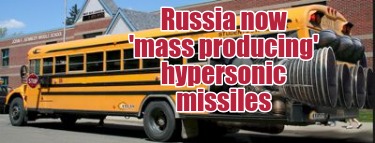 russia-now-mass-producing-hypersonic-missiles