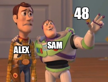 Meme Creator - Funny Alex sam 48 Meme Generator at MemeCreator.org!