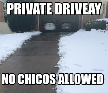 private-driveay-no-chicos-allowed