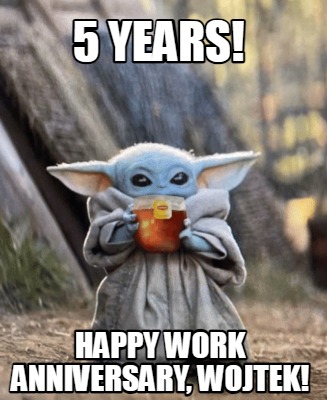 Meme Creator - Funny 5 YEARS Happy work anniversary Bruno! Meme ...