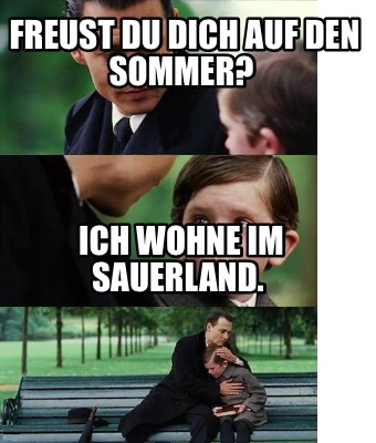 Meme Creator - Funny Freust du dich auf den Sommer? Ich wohne im ...