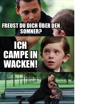 Meme Creator - Funny Freust Du Dich über den Somner? Ich campe in ...