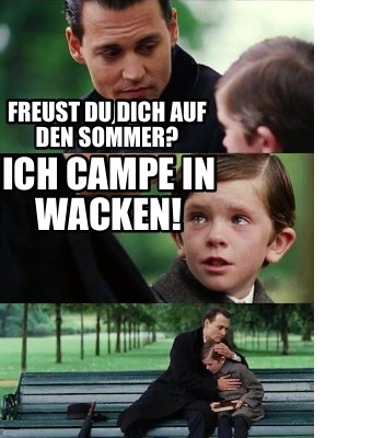 Meme Creator - Funny Freust Du Dich auf den Sommer? Ich campe in Wacken ...