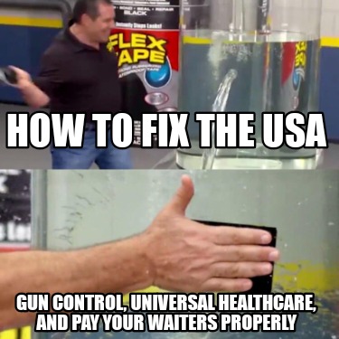 Meme Creator - Funny How To Fix The Usa Gun Control, Universal 