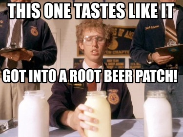 this-one-tastes-like-it-got-into-a-root-beer-patch