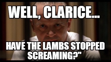 well-clarice-have-the-lambs-stopped-screaming