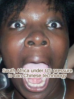 south-africa-under-us-pressure-to-ban-chinese-technology