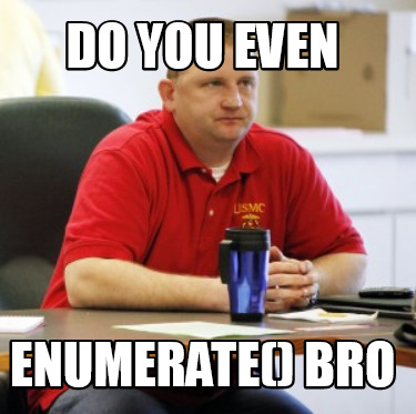 do-you-even-enumerate-bro