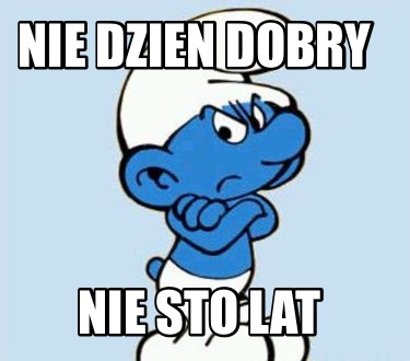 nie-dzien-dobry-nie-sto-lat