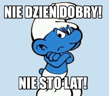 nie-dzie-dobry-nie-sto-lat0