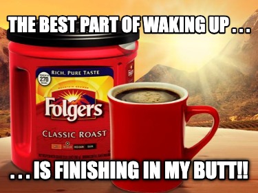 Meme Creator - Funny The best part of waking up Is Busch in my cup Meme ...