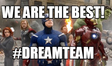 Meme Creator - Funny We are the Best! #DreamTeam Meme Generator at ...