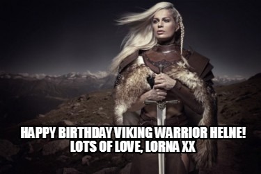 happy-birthday-viking-warrior-helne-lots-of-love-lorna-xx