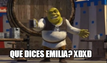 que-dices-emilia-xdxd