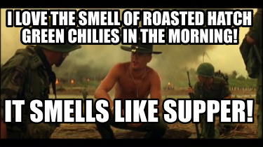 i-love-the-smell-of-roasted-hatch-green-chilies-in-the-morning-it-smells-like-su