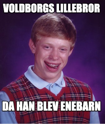 Meme Creator - Funny voldborgs lillebror da han blev enebarn Meme ...