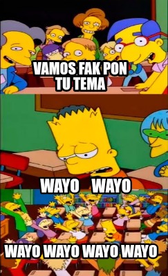 Meme Creator Funny Vamos Fak Pon Tu Tema Wayo Wayo Wayo Wayo Wayo Wayo Meme Generator At