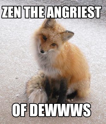 zen-the-angriest-of-dewwws