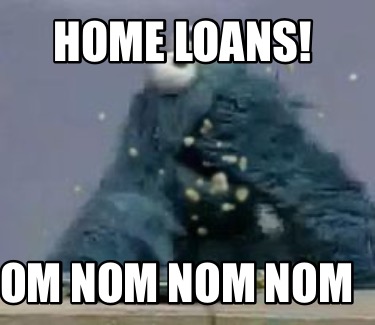 home-loans-om-nom-nom-nom