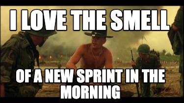 i-love-the-smell-of-a-new-sprint-in-the-morning