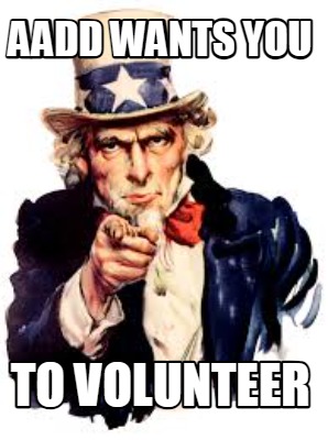 Meme Creator - Funny AADD WANTS YOU to volunteer Meme Generator at ...