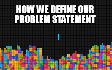 how-we-define-our-problem-statement