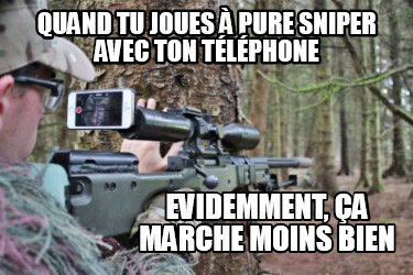 quand-tu-joues-pure-sniper-avec-ton-tlphone-evidemment-a-marche-moins-bien