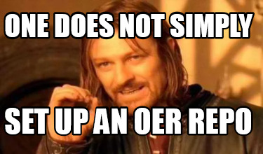 Meme Creator - Funny one does not simply set up an oer repo Meme ...