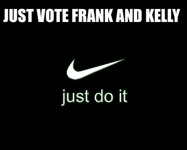 just-vote-frank-and-kelly